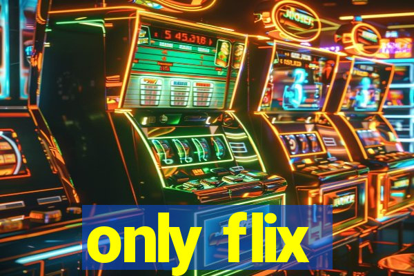 only flix